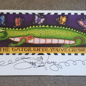 “Don’t Tease the Gator till you Cross the Bayou” Limited Edition Print, signed