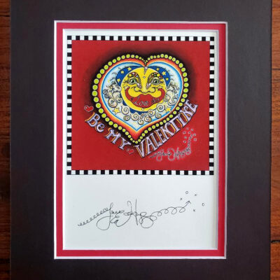“Be My Valentine”, double matted, 8 x 10, signed