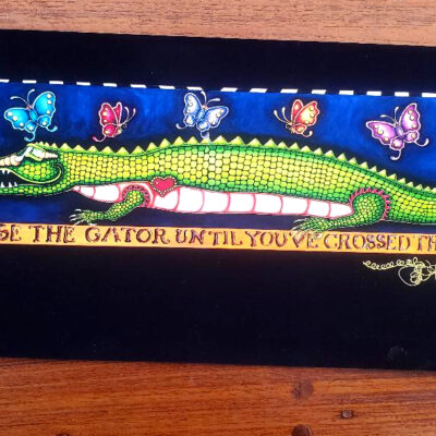“Don’t Tease the Gator till you Cross the Bayou” Limited Edition Giclee #47/50