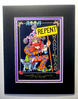 Repent Mardi Gras 2005 Giclee black background, BONUS 2 Mardi Gras prints