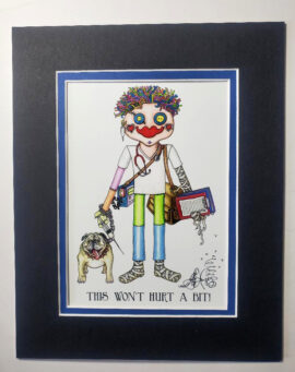 "This Won't Hurt a Bit" double matted, 8 x 10, signed