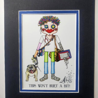 “This Won’t Hurt a Bit” double matted, 8 x 10, signed